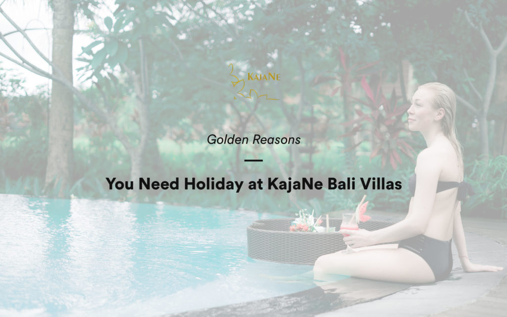Holiday at KajaNe Bali Villas - Private Villa Ubud