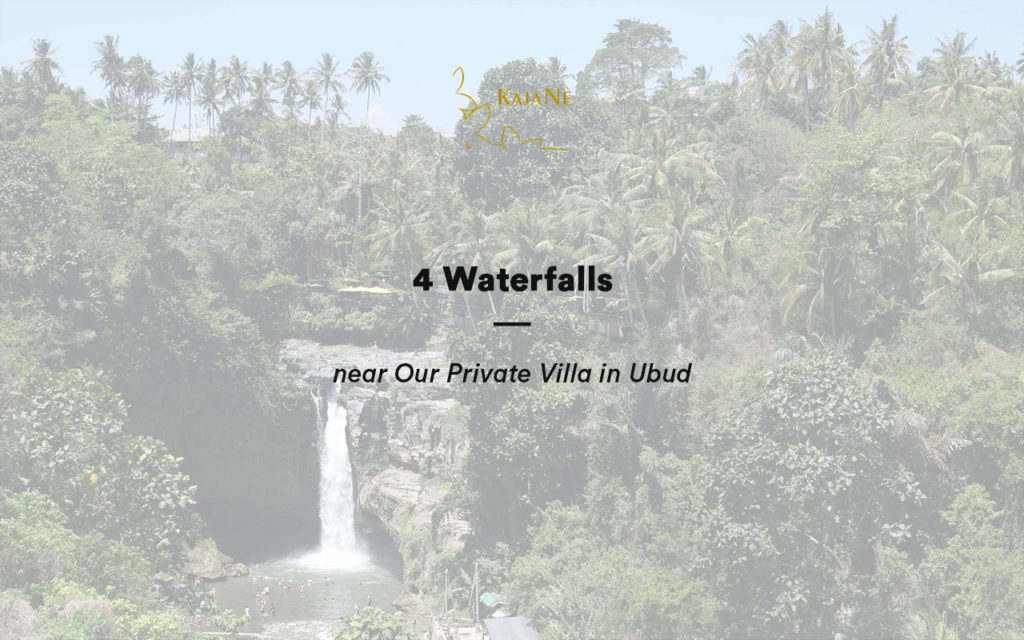 Bali Waterfalls near Our Private Villa in Ubud by KajaNe Bali Villas - The Best Bali Family Villas