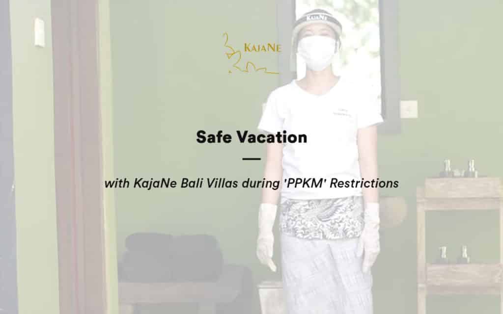 Safe Vacation amidst the Covid-19 Pandemic at KajaNe Bali Villas - The Best Private Villa in Ubud - Bali Family Villas