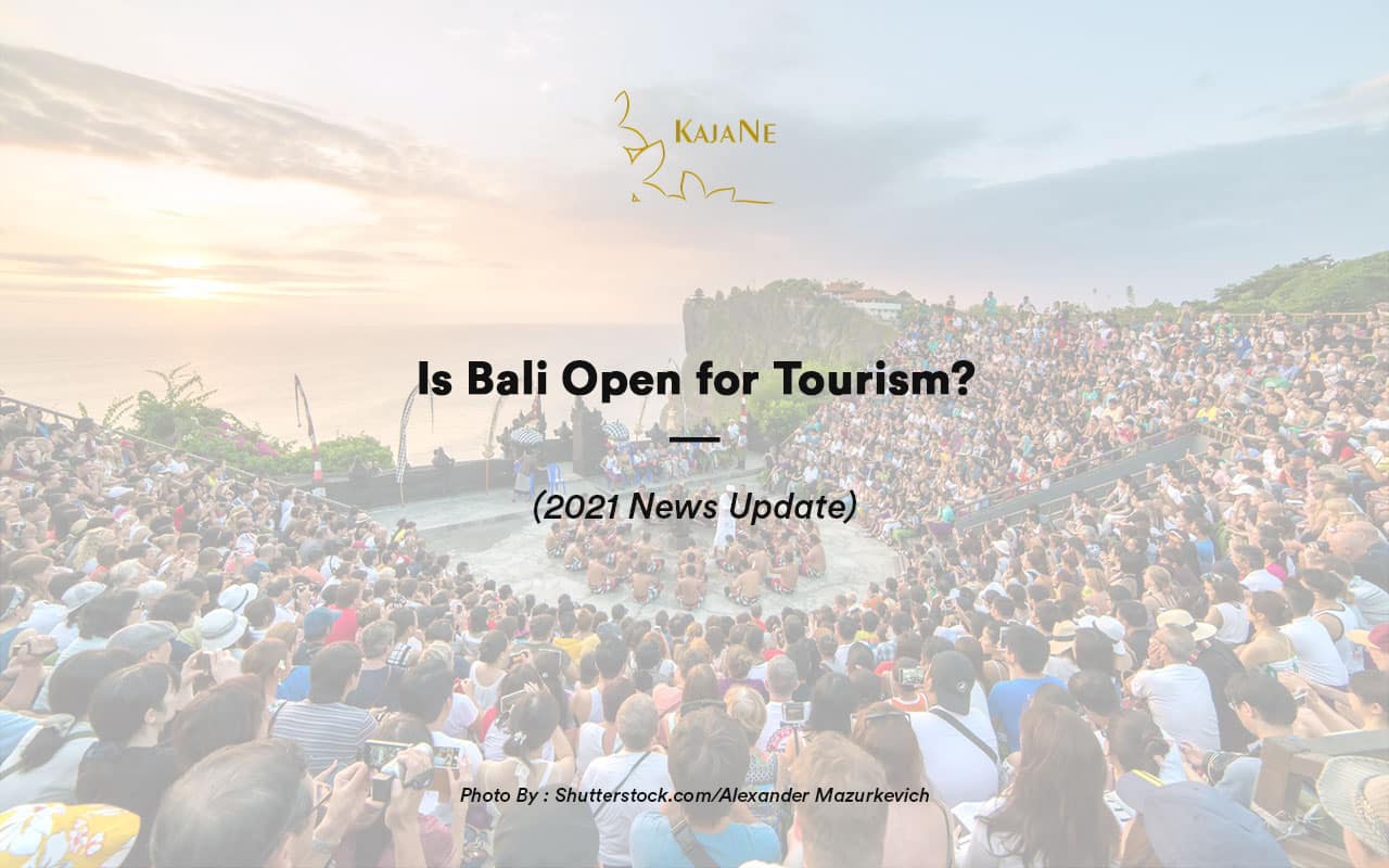 Is Bali open for tourism? by kajane bali villas